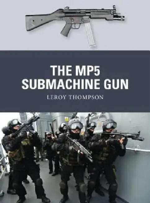 The Mp5 Submachine Gun by Leroy Thompson