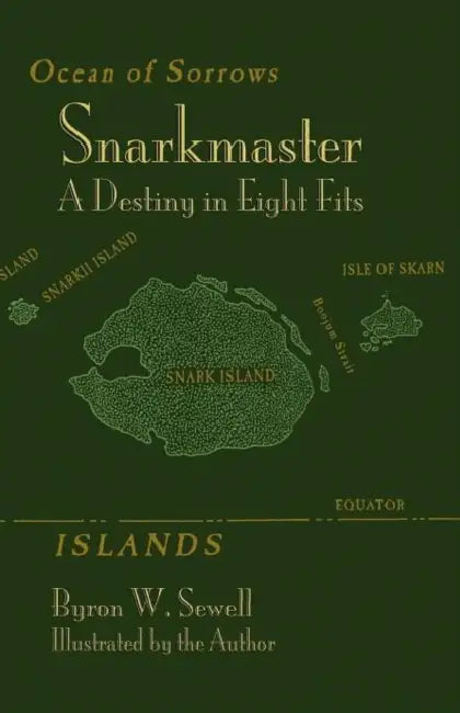 Snarkmaster: A Destiny in Eight Fits. a Tale Inspired by Lewis Carroll's the Hunting of the Snark by Byron W. Sewell, Byron W. Sewell, Alison Tannenbaum