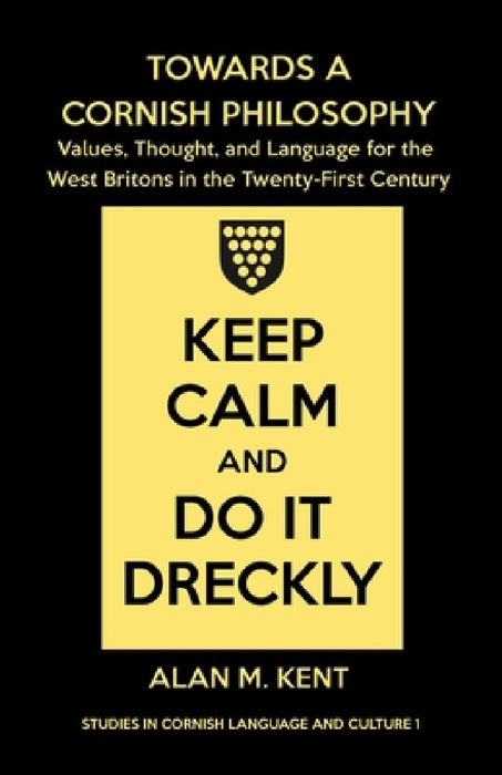 Towards a Cornish Philosophy: Values, Thought, and Language for the West Britons in the Twenty-First Century by Alan M. Kent, Mathew Staunton, Mathew Staunton
