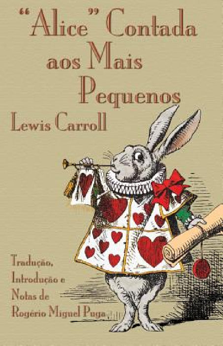 "Alice" Contada aos Mais Pequenos: The Nursery "Alice" in Portuguese by Lewis Carroll, Rogério Miguel Puga, John Tenniel