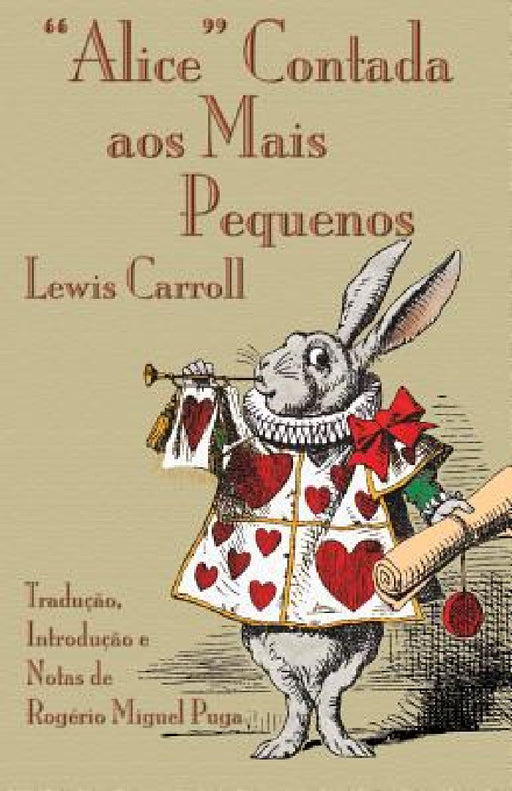 "Alice" Contada aos Mais Pequenos: The Nursery "Alice" in Portuguese by Lewis Carroll, Rogério Miguel Puga, John Tenniel