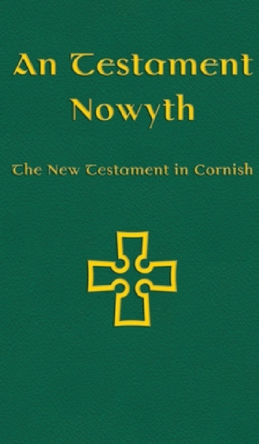 An Testament Nowyth: The New Testament in Cornish by Nicholas Williams, Michael Everson
