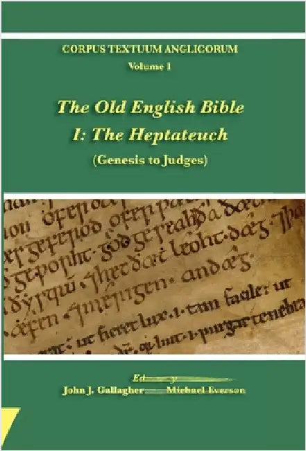 The Old English Bible - I. The Heptateuch by Gallagher, John J.