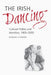The Irish Dancing: Cultural Politics and Identities, 1900-2000 by Barbara O'Connor
