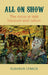 All on Show: The Circus in Irish Literature and Culture from Joyce to Heaney by Lybeck