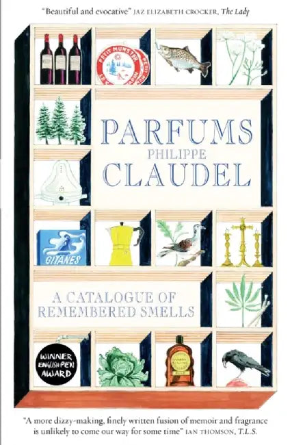 Parfums: A Catalogue of Remembered Smells by Philippe Claudel