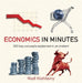 Economics in Minutes: 200 Key Concepts Explained in an Instant by Niall Kishtainy
