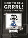 How to be a Grrrl: by Lucy van Pelt by Charles M. Schulz