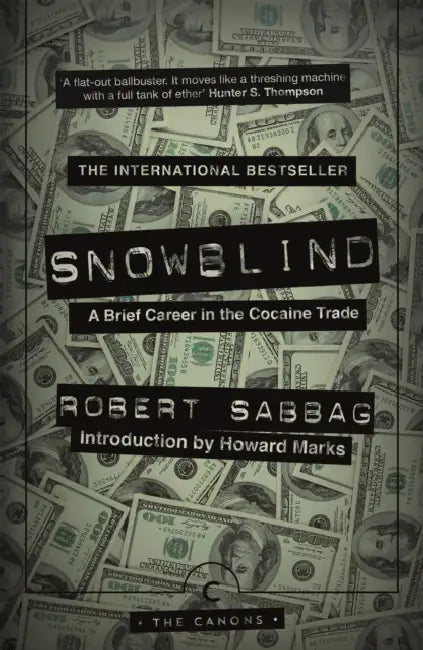 Snowblind: A Brief Career in the Cocaine Trade by Robert Sabbag