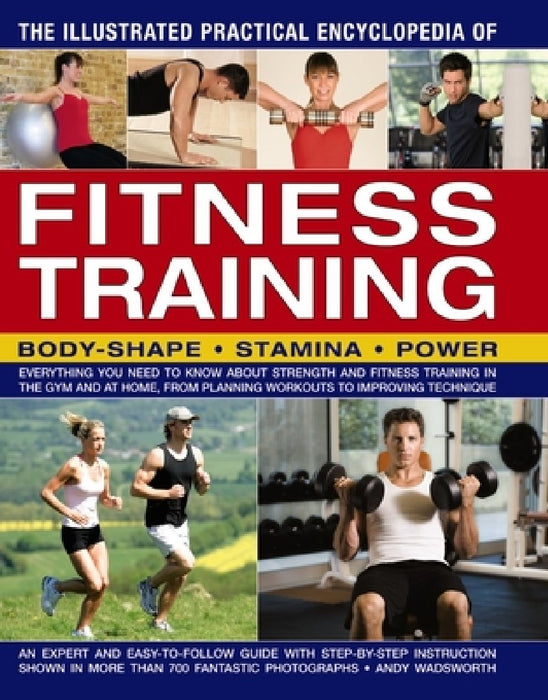 The Illustrated Practical Encyclopedia of Fitness Training: Everything You Need to Know about Strength and Fitness Training in the Gym and at Home, fr