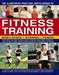 The Illustrated Practical Encyclopedia of Fitness Training: Everything You Need to Know about Strength and Fitness Training in the Gym and at Home, fr by Andy Wadsworth