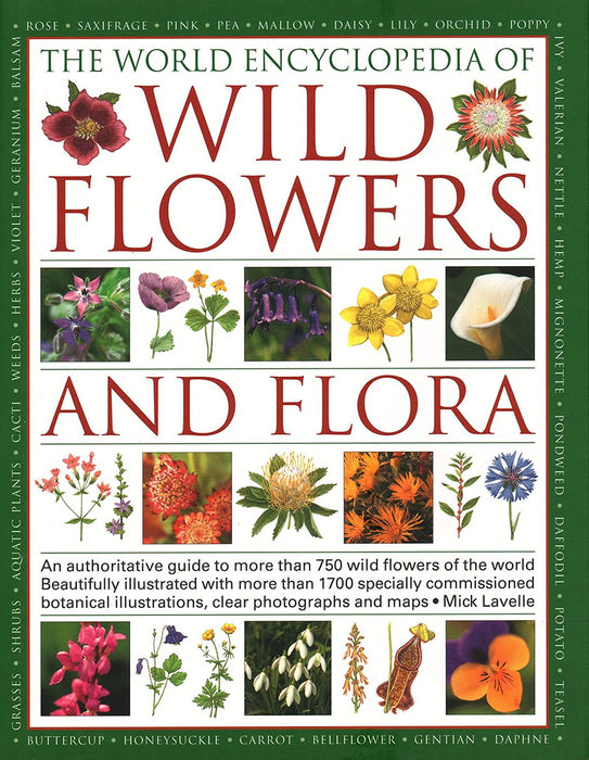 The World Encyclopedia of Wild Flowers & Flora: An Expert Reference and Identification Guide to Over 1730 Wild Flowers and Plants from Every Continent