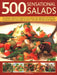 500 Sensational Salads: The Ultimate Collection of Recipes for Every Season, from Appetizers and Side Dishes to Impressive Main Course Salads, All Sho by Julia Canning