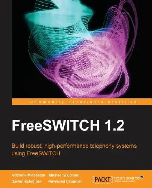 Freeswitch 1.2 by Anthony Minessale, Michael S. Collins, Darren Schreiber