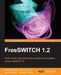 Freeswitch 1.2 by Anthony Minessale, Michael S. Collins, Darren Schreiber