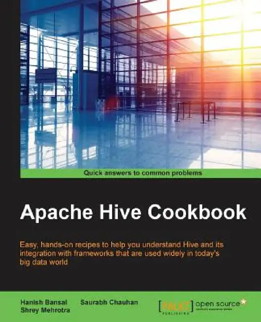 Apache Hive Cookbook by Shrey Mehrotra, Saurabh Chauhan, Hanish Bansal
