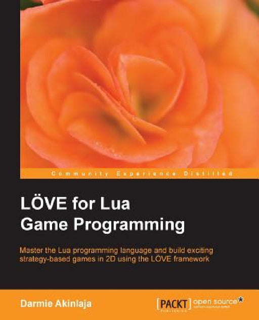 Love2d for Lua Game Programming by Damilare Darmie Akinlaja