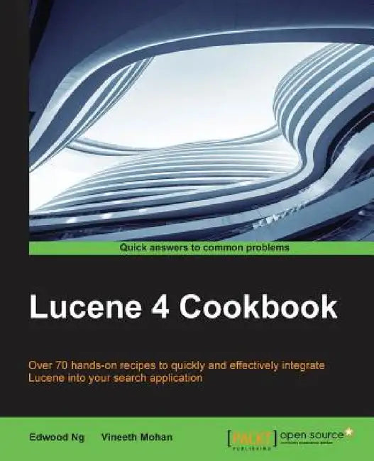 Lucene 4 Cookbook by Edwood Ng