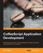 Coffeescript Application Development by Ian Young