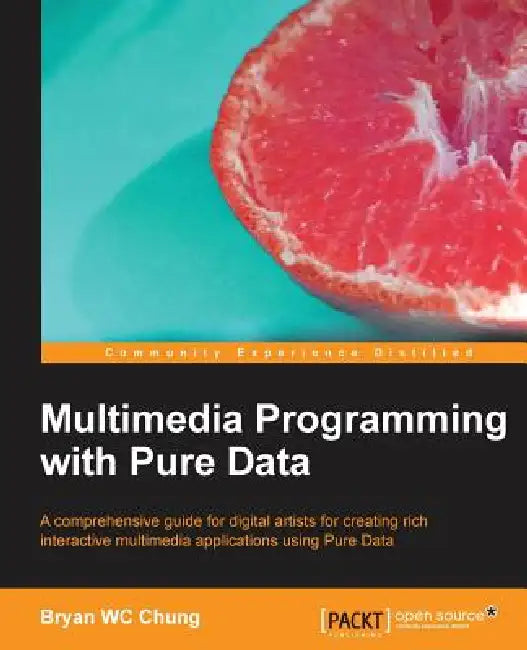 Multimedia Programming with Pure Data by Bryan Chung