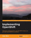 Implementing Openshift by Adam Miller
