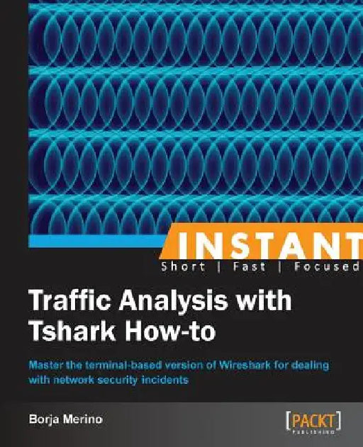 Instant Traffic Analysis with Tshark How-to by Borja Merino