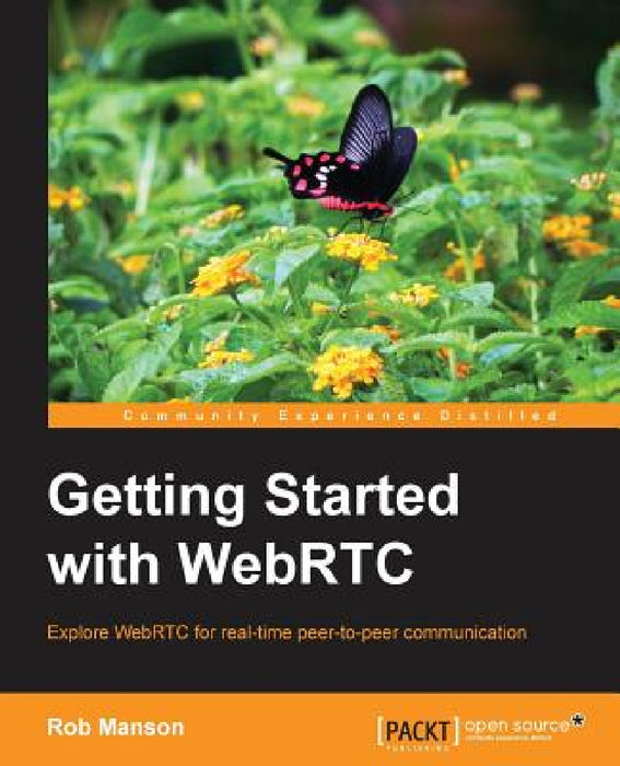 Getting Started with Webrtc by Rob Manson