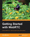 Getting Started with Webrtc by Rob Manson
