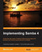 Implementing Samba 4 by Marcelo Leal