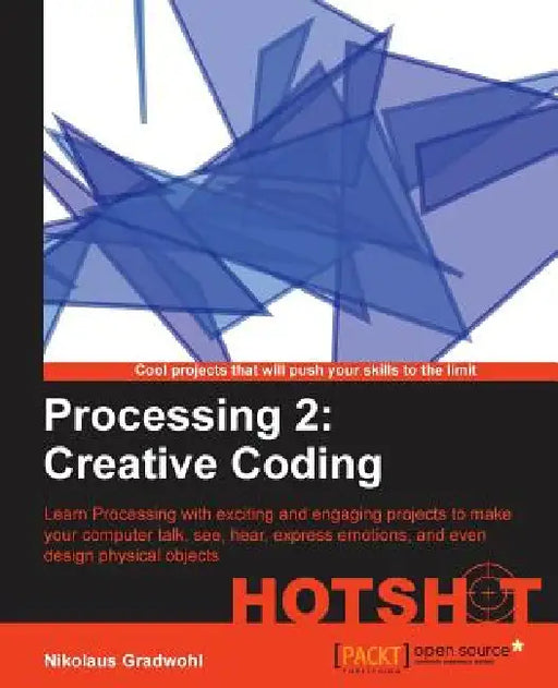 Processing 2: Creative Coding Hotshot by Nikolaus Gradwohl