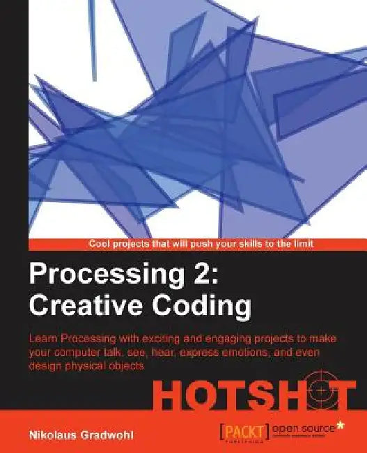 Processing 2: Creative Coding Hotshot by Nikolaus Gradwohl
