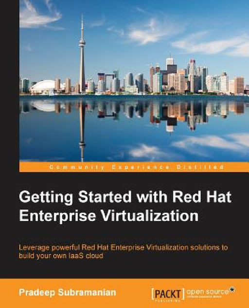 Getting Started with Red Hat Enterprise Virtualization by Pradeep Subramanian
