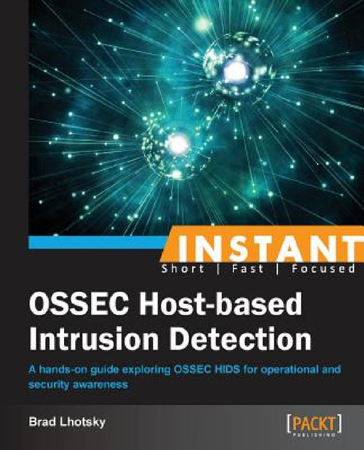 Instant Ossec Host-Based Intrusion Detection System by Brad Lhotsky