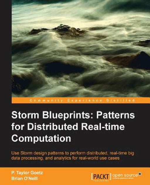 Storm: Distributed Real-Time Computation Blueprints by P. Taylor Goetz, Brian O'Neill