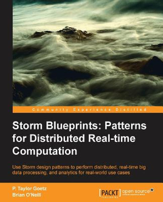 Storm: Distributed Real-Time Computation Blueprints by P. Taylor Goetz, Brian O'Neill