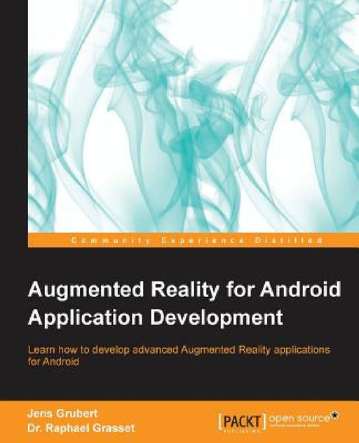 Augmented Reality for Android Application Development by Jens Grubert