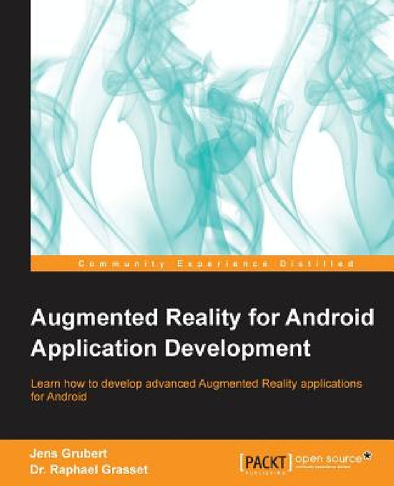 Augmented Reality for Android Application Development by Jens Grubert