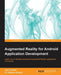 Augmented Reality for Android Application Development by Jens Grubert