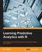 Learning Predictive Analytics with R by Eric Mayor