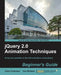 Jquery 2.0 Animation Techniques Beginner's Guide by Adam Culpepper