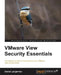 Vmware View Security Essentials by Daniel Langenhan