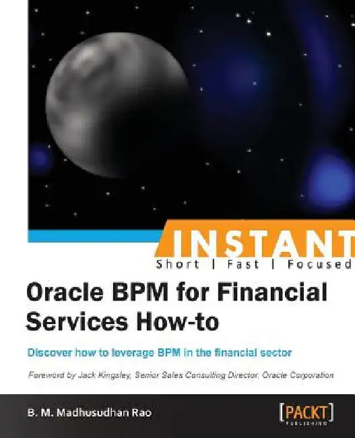 Instant Oracle BPM for Financial Services How-to by Madhusudhan Rao
