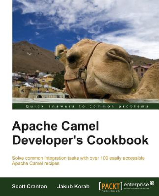 Camel Enterprise Integration Cookbook by Scott Cranton, Jakub Korab
