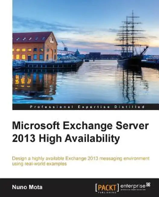 Microsoft Exchange Server 2013 High Availability by Nuno Mota