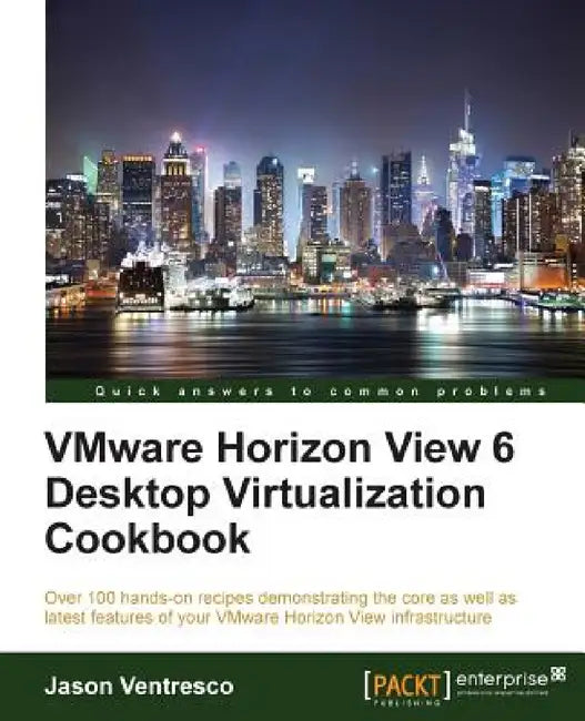 VMWare Horizon View 6.0 Desktop Virtualization Cookbook by Jason Ventresco