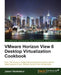 VMWare Horizon View 6.0 Desktop Virtualization Cookbook by Jason Ventresco