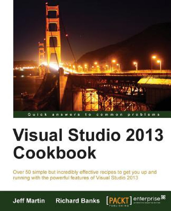 Visual Studio 2013 Cookbook by Jeff Martin, Richard Banks