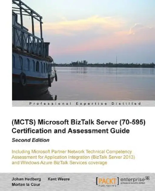 Microsoft BizTalk Server 2010 (70-595) Certification Guide (Second Edition) by Johan Hedberg, Morten La Cour, Kent Weare