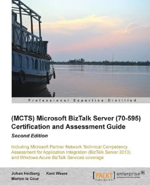 Microsoft BizTalk Server 2010 (70-595) Certification Guide (Second Edition) by Johan Hedberg, Morten La Cour, Kent Weare