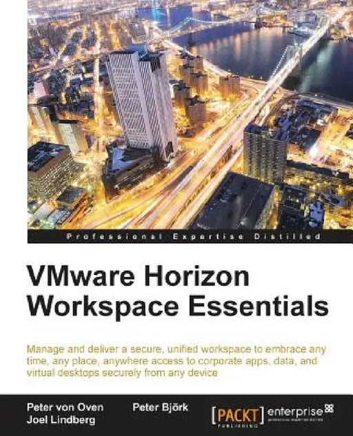 Vmware Horizon Workspace Essentials by Peter Von Oven, Peter Bjork, Joel Lindberg